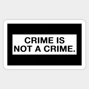 Crime Is Not A Crime Magnet